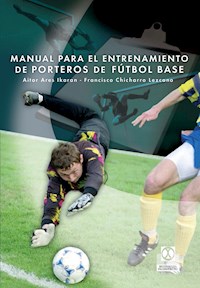 Manual para el entrenamiento de porteros de fútbol base - Francisco Tomás Chicharro - ebook