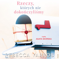 Rzeczy, których nie dokończyliśmy - Rebecca Yarros - ebook + audiobook + książka