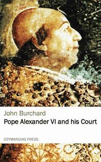 Pope Alexander VI and his Court - John Burchard - ebook