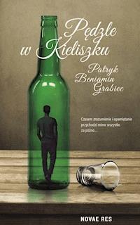 Pędzle w kieliszku - Patryk Beniamin Grabiec - ebook + audiobook