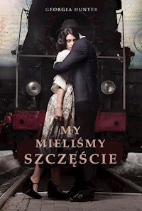 My mieliśmy szczęście - Georgia Hunter - ebook + książka