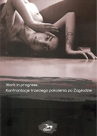 Work in progress Konfrontacje trzeciego pokolenia po Zagładzie -  - książka