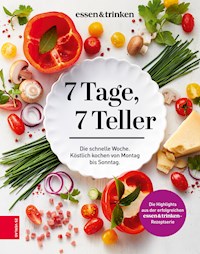 7 Tage, 7 Teller - essen&trinken - ebook