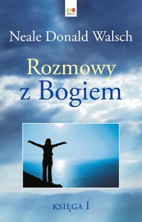Rozmowy z Bogiem. Księga 1 - Neale Donald Walsch - ebook