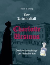 Der Kriminalfall Charlotte Ursinus - Klaus le Vrang - ebook