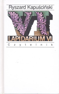 Lapidarium VI - Ryszard Kapuściński - ebook