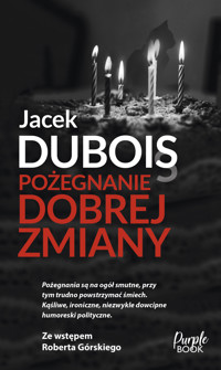 Pożegnanie dobrej zmiany - Jacek Dubois - ebook + audiobook + książka