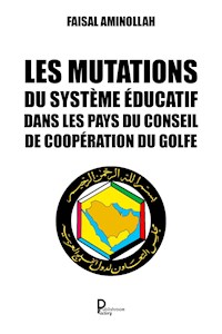 Les mutations du système éducatif dans les pays du Conseil de coopération du Golfe - Faisal Aminollah - ebook
