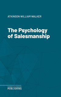 The Psychology of Salesmanship - William Walker Atkinson - ebook