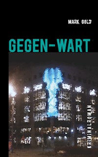 Gegen-wart - Mark Gold - ebook