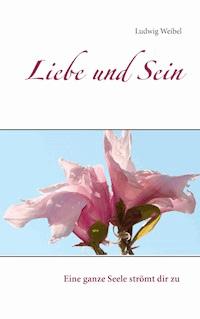 Liebe und Sein - Ludwig Weibel - ebook