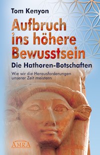 Aufbruch ins höhere Bewusstsein - Tom Kenyon - ebook