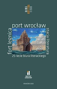 Fort Legnica Port Wrocław Stacja Literatura 25-lecie Biura Literackiego -  - książka