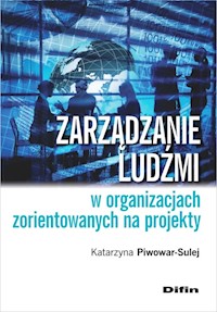 Zarządzanie ludźmi w organizacjach zorientowanych na projekty - Piwowar-Sulej Katarzyna - książka