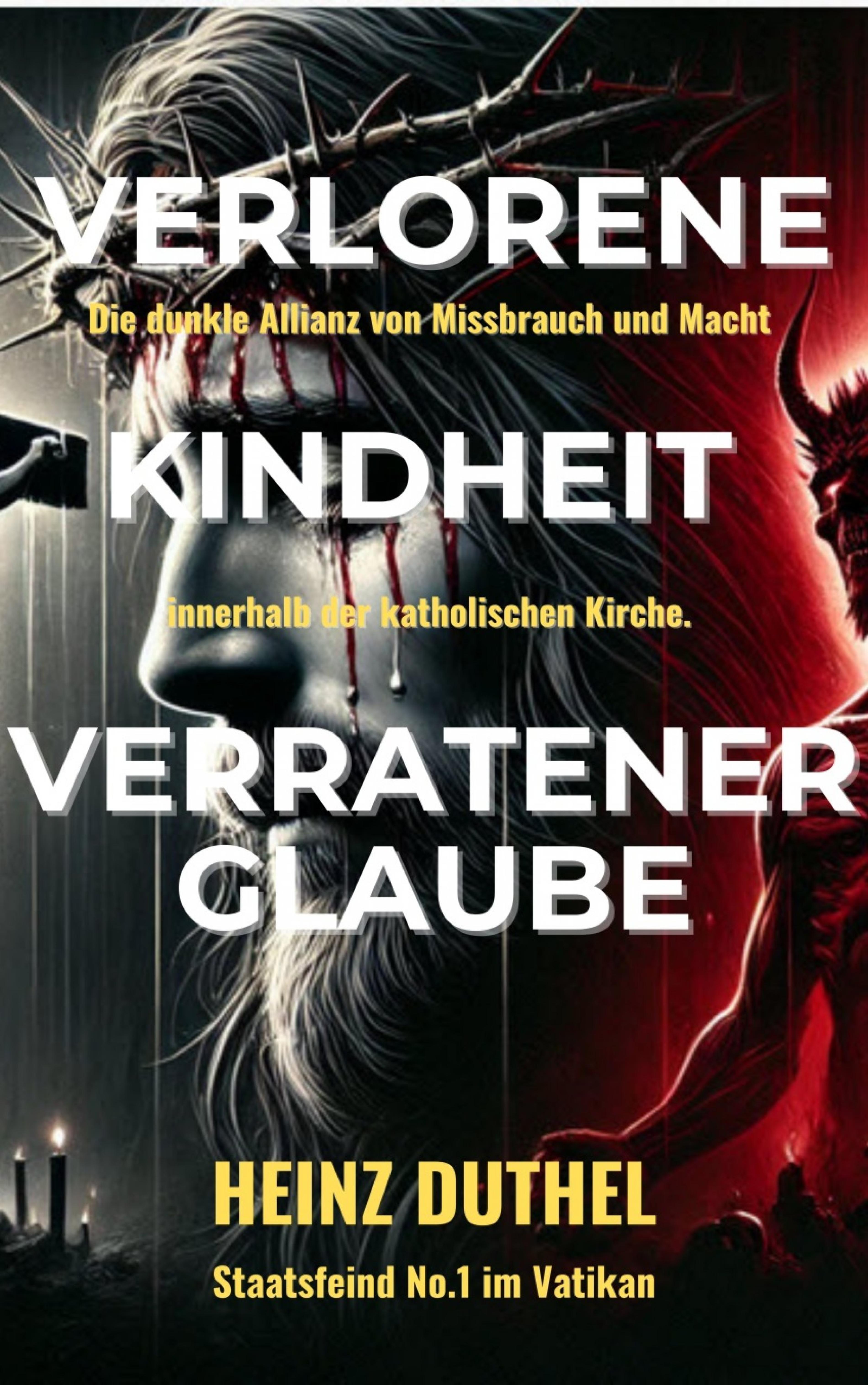 Verlorene Kindheit, verratener Glaube!
