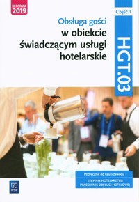 Obsługa gości w obiekcie świadczącym usługi hotelarskie.Kwalifikacja HGT.03 Podręcznik do nauki zawodu technik hotelarstwa Część 1 - Drogoń Witold, Granecka-Wrzosek Bożena - książka