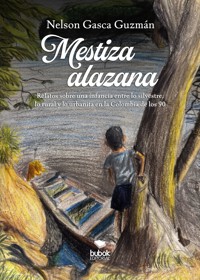 Mestiza alazana - Nelson Gasca Guzmán - ebook