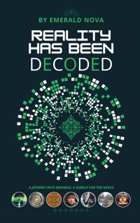 Reality Has Been Decoded - Emerald Nova - ebook