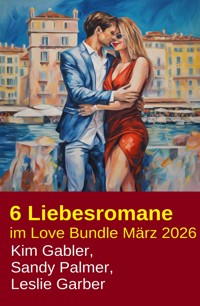 6 Liebesromane im Love Bundle März 2026 - Kim Gabler - ebook