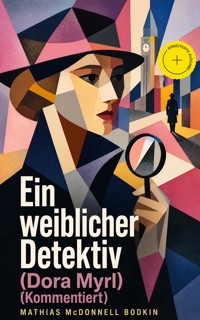 Ein weiblicher Detektiv (Dora Myrl) (Kommentiert) - Mathias McDonnell Bodkin - ebook