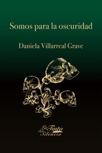 Somos para la oscuridad - Daniela Villarreal Grave - ebook