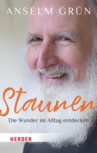 Staunen – Die Wunder im Alltag entdecken - Grun Anselm - ebook