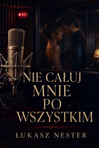 Nie całuj mnie po wszystkim - Łukasz Nester - ebook