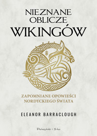 Nieznane oblicze wikingów. Zapomniane opowieści nordyckiego świata - Barraclough Eleanor - ebook