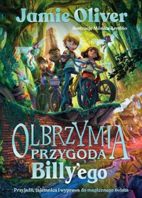 Olbrzymia przygoda Billy'ego Przyjaźń, tajemnica i wyprawa do magicznego świata - Oliver Jamie - książka