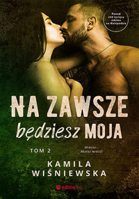 Na zawsze będziesz moja. Tom 2 - Kamila Wiśniewska - ebook + audiobook + książka