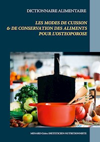 Dictionnaire alimentaire des modes de cuisson et de conservation des aliments pour le traitement diététique de l'ostéoporose - Menard Cédric - ebook