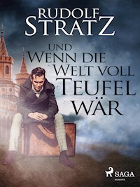 Und wenn die Welt voll Teufel wär - Rudolf Stratz - ebook