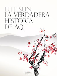 La verdadera historia de AQ - Lu Hsun - ebook