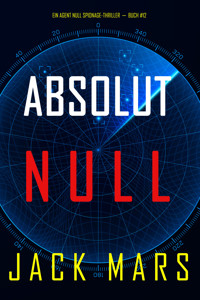 Absolut Null (Ein Agent Null Spionage-Thriller—Buch #12) - Jack Mars - ebook