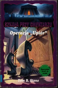 Szkoła przy cmentarzu. Operacja „Upiór” - Tom B. Stone - ebook