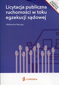 Licytacja publiczna ruchomości w toku egzekucji sądowej - Macuga Aleksandra - książka