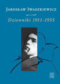 Dzienniki 1911-1955 Tom 1 - Jarosław Iwaszkiewicz - książka