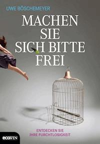 Machen Sie sich bitte frei - Uwe Böschemeyer - ebook