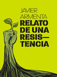 Relato de una resistencia - Francisco Javier Armenta Araiza - ebook