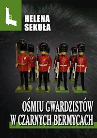Ośmiu gwardzistów w czarnych bermycach - Helena Sekuła - ebook
