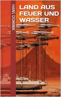 Land aus Feuer und Wasser - Hans Dominik - ebook