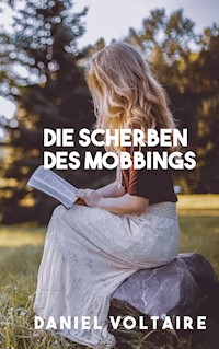 Die Scherben des Mobbings - Daniel Voltaire - ebook