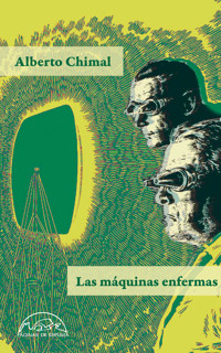 Las máquinas enfermas - Alberto Chimal - ebook