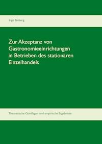 Zur Akzeptanz von Gastronomieeinrichtungen in Betrieben des stationären Einzelhandels - Ingo Tenberg - ebook