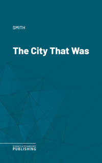 The City That Was - Smith - ebook