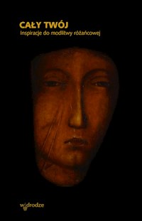 Cały Twój. Inspiracje do modlitwy różańcowej -  - ebook