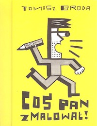 Coś Pan zmalował - Broda Tomasz - książka