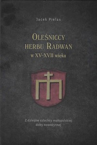 Oleśniccy herbu Radwan w XV-XVII wieku - Pielas Jacek - książka