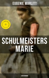 Schulmeisters Marie: Liebesroman - Eugenie Marlitt - ebook