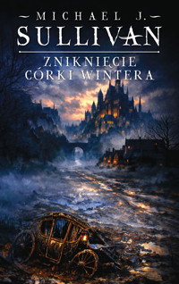 Zniknięcie córki Wintera. Cykl Kroniki Riyrii. Tom 4 - Michael J.Sullivan - ebook + książka
